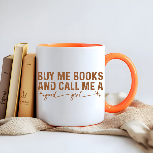 BUY ME BOOKS & CALL ME A GOOD GIRL Orange Blue and White 15 ounce Cermanic Mug for book lovers!